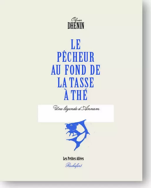 Le pêcheur au fond de la tasse de thé - Olivier Dhénin - PETITES ALLEES