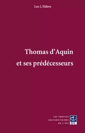 Thomas d'Aquin et ses prédécesseurs - la présence des grands philosophes et Pères de l'Église dans les oeuvres de Thomas d'Aquin