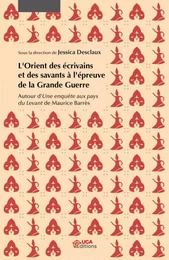 L'Orient des écrivains et des savants à l'épreuve de la Grande Guerre