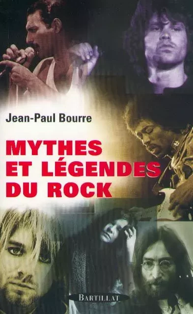 Mythes et légendes du rock - Jean-Paul Bourre - Bartillat