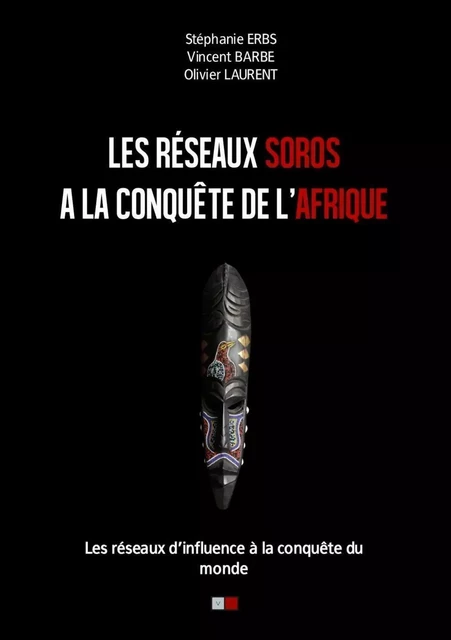 Les réseaux Soros à la conquête de l'Afrique - Stéphanie Erbs, Vincent Barbe, Olivier Laurent - VA