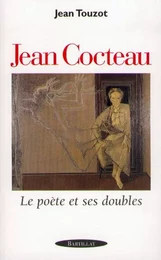 Jean Cocteau - Le poète et ses doubles