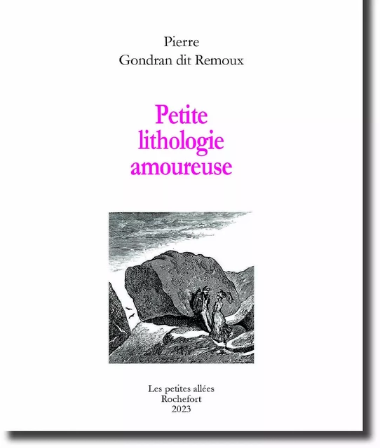 Petite lithologie amoureuse - Pierre Gondran dit Remoux - PETITES ALLEES