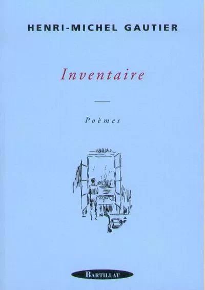 Inventaire - Poèmes - Henri-Michel Gautier - Bartillat