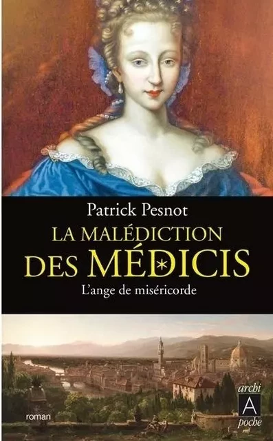 La malédiction des Médicis - tome 3 L'ange de miséricorde - Patrick Pesnot - L'Archipel