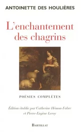 L'enchantement des chagrins - poésies complètes