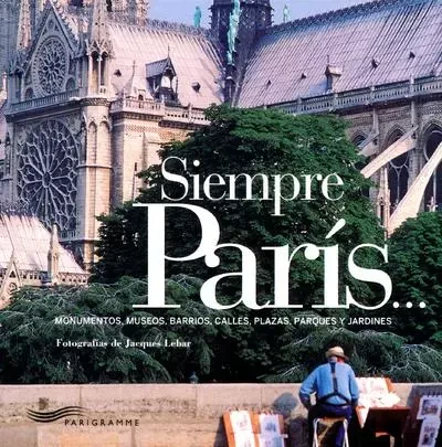 Siempre Paris (Paris toujours) -espagnol- - Jacques Lebar - Parigramme