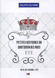 Petites histoires du quotidien des rois : été