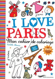 I love Paris - mon cahier de coloriage