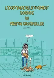 Existence relativement sordide de Martin Grospeiller (L’)