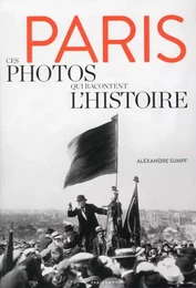 Paris - Ces photos qui racontent l'histoire