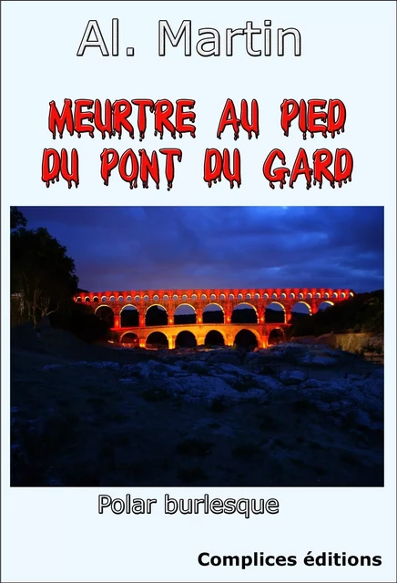 Meurtre au pied du pont du Gard - Al. Martin - COMPLICES