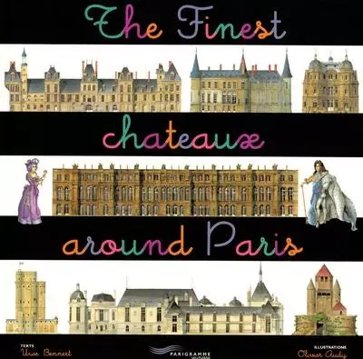 The finest chateaux around Paris - Uwe Bennert - Parigramme