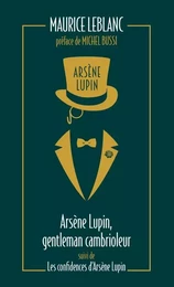 Arsène Lupin, gentleman cambrioleur suivi de Les confidences d'Arsène Lupin