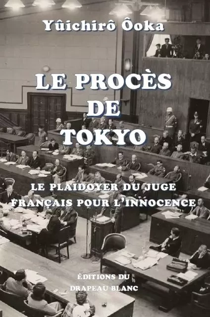 Le Procès de Tokyo - Yûichirô Ôoka,  de Lacvivier Paul - DRAPEAU BLANC