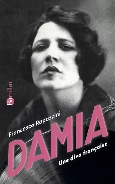 Damia - Une diva française - Francesco Rapazzini - Bartillat