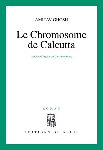 Le Chromosome de Calcutta - Amitav Ghosh - LE SEUIL EDITIONS