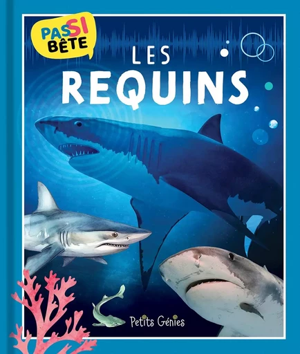 Pas si bête - Les requins - Pierre Alexandre Bonin - PETITS GENIES