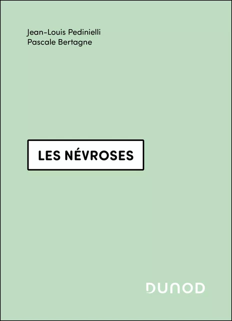 Les névroses - 3e éd. - Jean-Louis Pedinielli, Pascale Bertagne - DUNOD