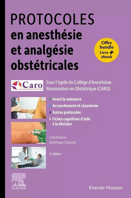 Protocoles en anesthésie et analgésie obstétricales -  Collège Anesthés-Réa en Obst., Dominique Chassard - MASSON