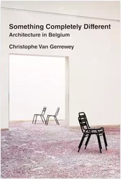 Something Completely Different : Architecture in Belgium /anglais