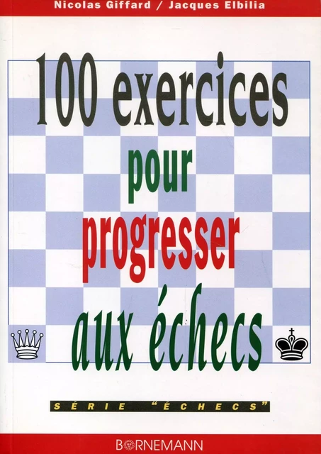 100 exercices pour progresser aux échecs - N Giffard - BORNEMANN