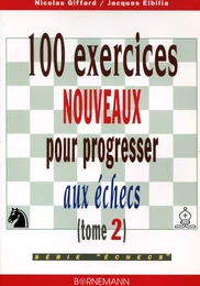 100 exercices nouveaux progresser aux échecs