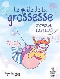 Le guide de la grossesse joyeux et décomplexé