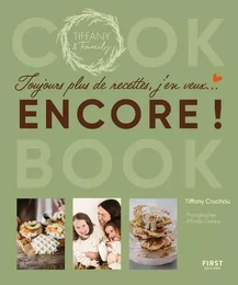 Toujours plus de recettes, j'en veux encore ! - Cook book de Tiffany & family