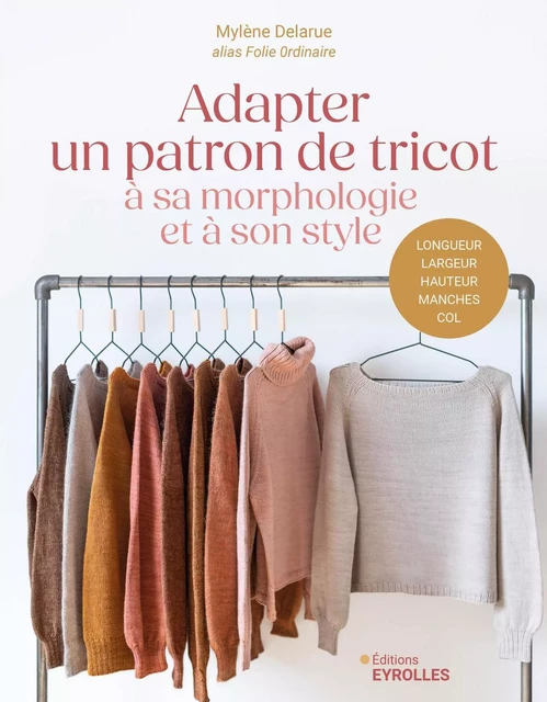 Adapter un patron de tricot à sa morphologie et à son style - Mylène Delarue - EYROLLES