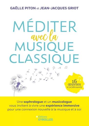 Méditer avec la musique classique - Jean-Jacques Griot, Gaelle Piton - EYROLLES