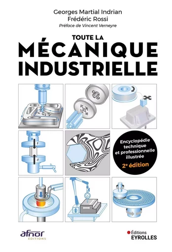 Toute la mécanique industrielle - Georges Martial Indrian, Frédéric Rossi - EYROLLES