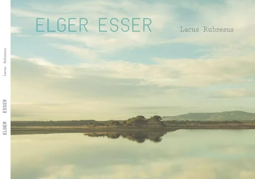 ELGER ESSER : LACUS RUBRESUS -  SYLVAIN PRUDHOMME - B CHAUVEAU