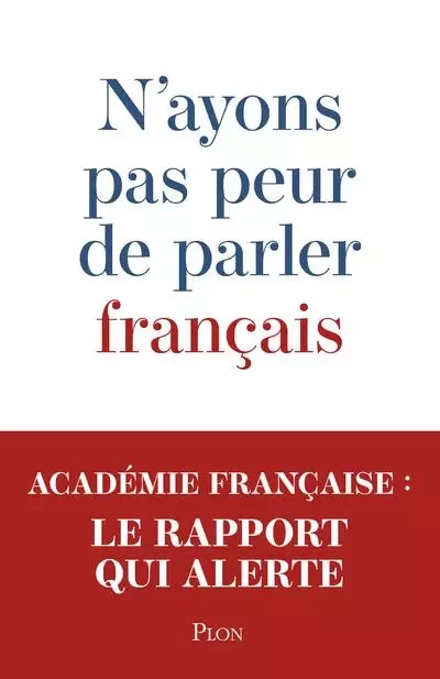 N'ayons pas peur de parler français -  Académie française - Place des éditeurs