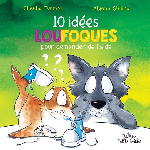 10 idées loufoques pour demander de l'aide - Claudia TURMEL, Alyona Shilina - PETITS GENIES