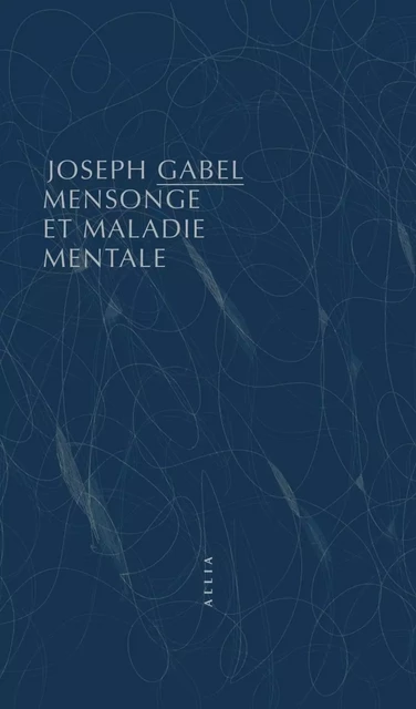 MENSONGE ET MALADIE MENTALE - Joseph GABEL - ALLIA