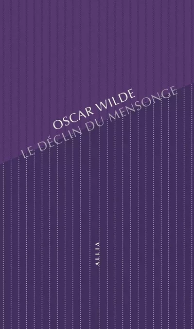 Le Déclin du mensonge - Oscar Wilde - ALLIA