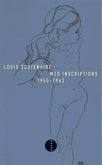 MES INSCRIPTIONS 1945-1963 - Louis Scutenaire - ALLIA