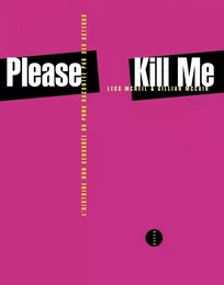 Please Kill Me - L'histoire non censurée du punk racontée pa