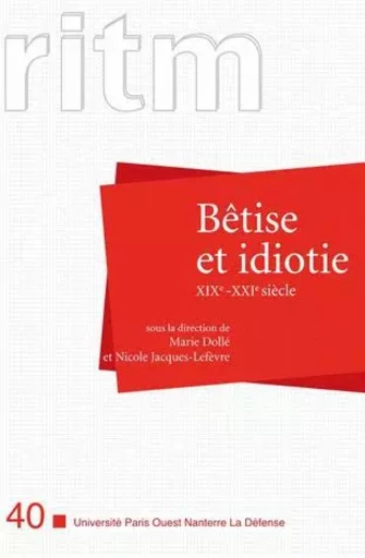 Bêtise et idiotie XIXe-XXIe siècle - Marie Dollé, Nicole Jacques-Lefèvre - PARIS OUEST