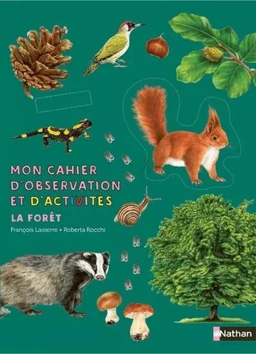 Mon cahier d'observation et d'activités - La forêt - François Lasserre - Nathan