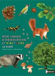 Mon cahier d'observation et d'activités - La forêt