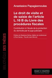 Le droit de visite et de saisie de l'article L. 16 B du Livre des procédures fiscales