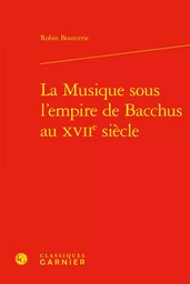 La musique sous l'empire de bacchus au xviie siècle