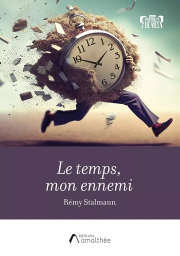 Le temps, mon ennemi - Rémy Stalmann - AMALTHEE