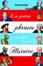 Les petites phrases qui ont fait la grande histoire