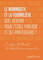 Le mammouth et la fourmilière : Quel devenir pour l'école publique et ses professeurs ?