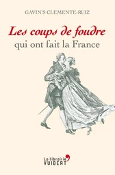 Les coups de foudre qui ont fait la France