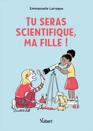 Tu seras scientifique, ma fille !