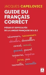 Guide du français correct - Pièges et difficultés de la langue française de A à Z